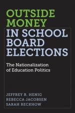 Outside Money in School Board Elections af Jeffrey R. Henig