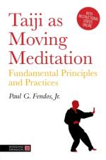 Taiji As Moving Meditation af Paul Fendos