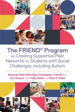 The FRIEND® Program for Creating Supportive Peer Networks for Students with Social Challenges, including Autism af Holly Sokol