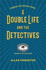 A Double Life and the Detectives af Allan Pinkerton