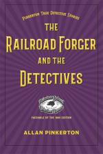 The Railroad Forger and the Detectives af Allan Pinkerton