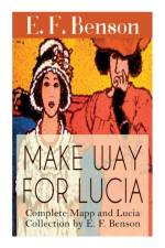 Make Way For Lucia - Complete Mapp and Lucia Collection by E. F. Benson af E F Benson