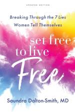Set Free to Live Free – Breaking Through the 7 Lies Women Tell Themselves af Saundra Md Dalton–smith