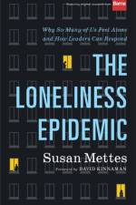 The Loneliness Epidemic – Why So Many of Us Feel Alone––and How Leaders Can Respond af Susan Mettes
