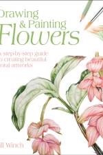 Drawing & Painting Flowers af Jill Winch