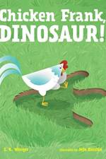 CHICKEN FRANK DINOSAUR af S. K. WENGER