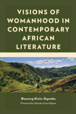 Visions of Womanhood in Contemporary African Literature af Blessing Diala-Ogamba