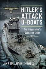 Hitler's Attack U-Boats af Showell Mallmann