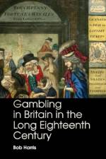 Gambling in Britain in the Long Eighteenth Century