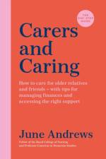Carers and Caring: The One-Stop Guide af June Andrews