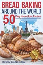 Bread Baking Around the World af Dorothy Constance Rice