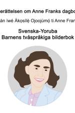 Svenska-Yoruba Berattelsen om Anne Franks dagbok Barnens tvasprakiga bilderbok af Richard Carlson