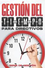 Gestion del Tiempo Para Directivos af D K Hawkins