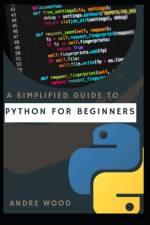 Simplified Guide To Python For Beginners af Andre Wood