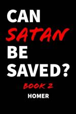 Can Satan Be Saved? Book 2 af A Homer