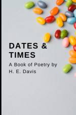 Dates and Times a Book of Poetry af H E Davis
