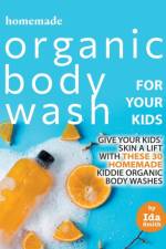 Homemade Organic Body Wash for Your Kids af Ida Smith