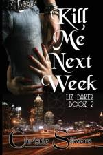Kill Me Next Week (Liz Baker, book 2) af Christie Silvers