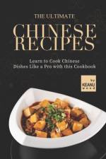 Ultimate Chinese Recipes af Keanu Wood