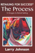 RETAILING FOR SUCCESS The Process af Larry Johnson
