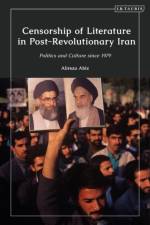 Censorship of Literature in Post-Revolutionary Iran af Alireza (Independent Scholar) Abiz