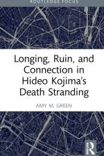 Longing, Ruin, and Connection in Hideo Kojima’s Death Stranding af Amy (University of Nevada M. Green