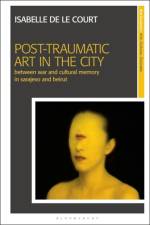 Post-Traumatic Art in the City af Isabelle de le (Independent Scholar Court
