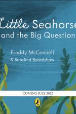 Little Seahorse and the Big Question af Freddy McConnell