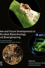 New and Future Developments in Microbial Biotechnology and Bioengineering