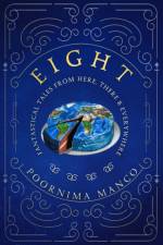 Eight - Fantastical Tales From Here, There & Everywhere af Poornima Manco