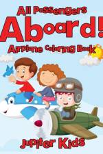 All Passengers Aboard! Airplane Coloring Book af Jupiter Kids