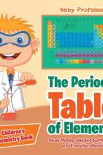 Periodic Table of Elements - Alkali Metals, Alkaline Earth Metals and Transition Metals Children's Chemistry Book af Baby Professor