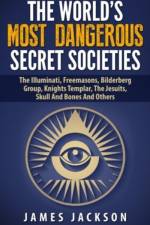 The World's Most Dangerous Secret Societies af PhD James Jackson