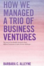 How We Managed a Trio of Business Ventures af Barbara C Alleyne
