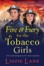 Fire and Fury for the Tobacco Girls af Lizzie Lane