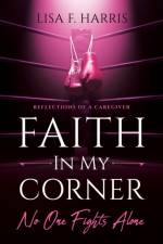 Faith in My Corner No One Fights Alone af Lisa F Harris