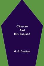 Chaucer and His England af G G Coulton