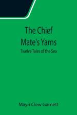 Chief Mate's Yarns; Twelve Tales of the Sea af Mayn Clew Garnett