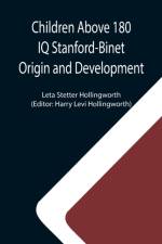 Children Above 180 IQ Stanford-Binet Origin and Development af Leta Stetter Hollingworth