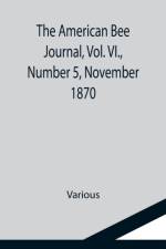 American Bee Journal, Vol. VI., Number 5, November 1870 af Various