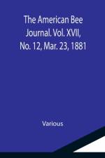 American Bee Journal. Vol. XVII, No. 12, Mar. 23, 1881 af Various