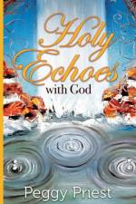 Holy Echoes with God af Peggy Priest