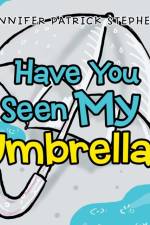 Have You Seen My Umbrella? af Jennifer Patrick Stephens