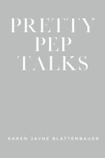 Pretty Pep Talks af Karen Jayne Blattenbauer