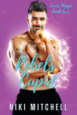 Rebel's Cupid (Love's Magic Book 2) af Niki Mitchell