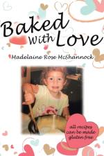 Baked with Love af Madelaine Rose McShannock