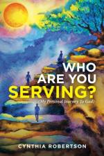 Who Are You Serving? af Cynthia Robertson