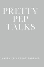 Pretty Pep Talks af Karen Jayne Blattenbauer