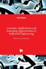 Concepts, Applications and Emerging Opportunities in Industrial Engineering