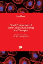 Novel Perspectives of Stem Cell Manufacturing and Therapies